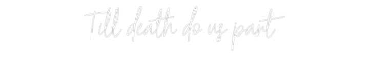 Custom Neon: Till death do...