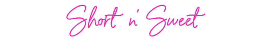 Custom Neon: Short n' Sweet