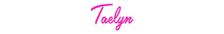 Custom Neon: Taelyn
