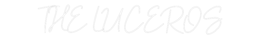 Custom Neon: THE LUCEROS