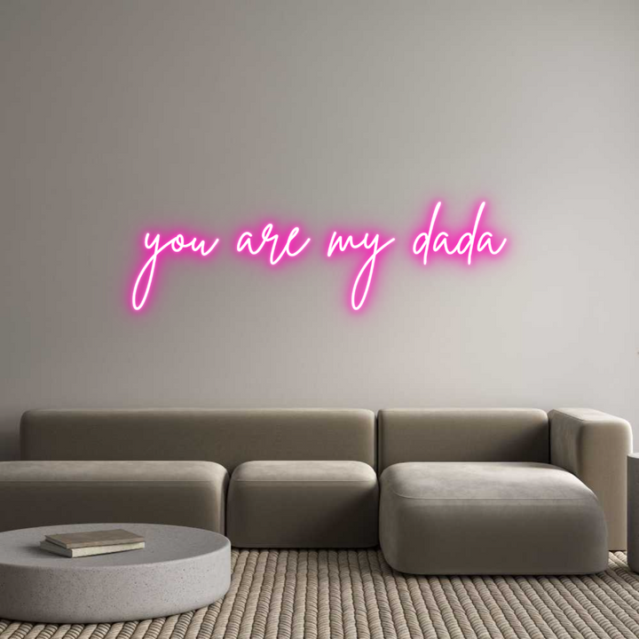 Custom Neon: you are my dada