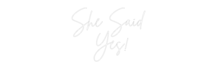 Custom Neon: She Said 
Yes!