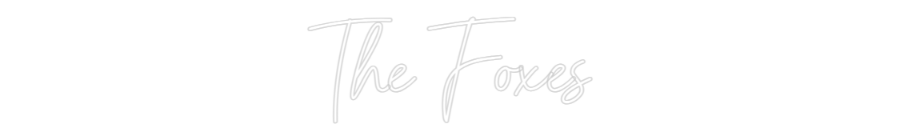 Custom Neon: The Foxes