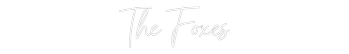 Custom Neon: The Foxes