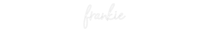 Custom Neon: frankie