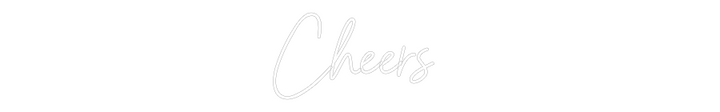 Custom Neon: Cheers