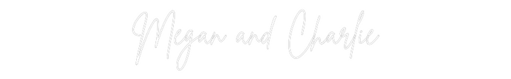 Custom Neon: Megan and Cha...