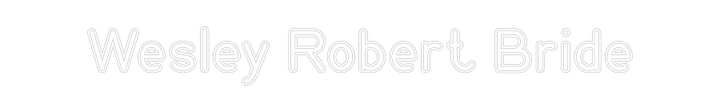 Custom Neon: Wesley Robert...