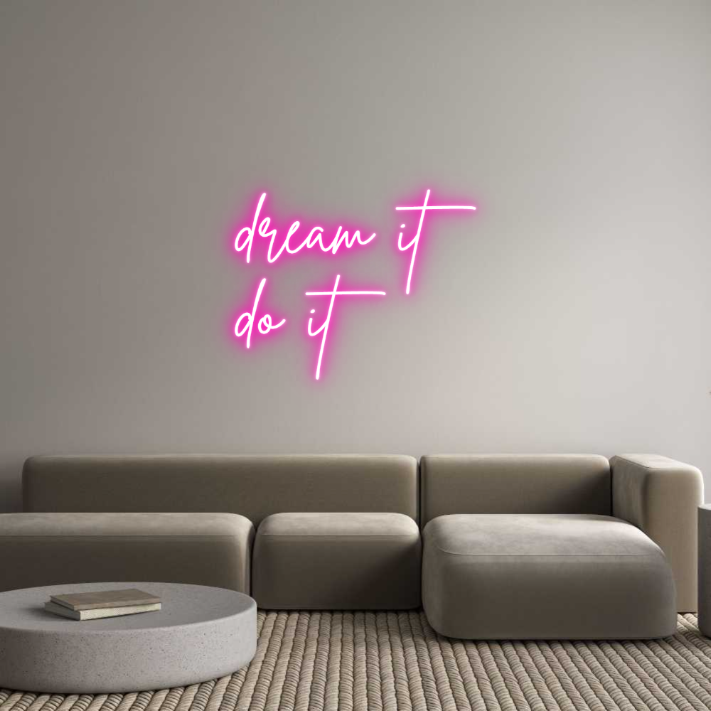 Custom Neon: dream it
do it