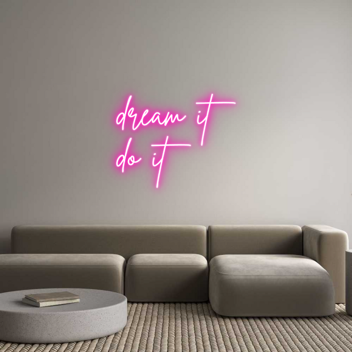 Custom Neon: dream it
do it