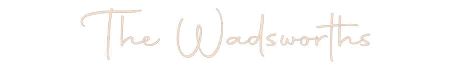 Custom Neon: The Wadsworths