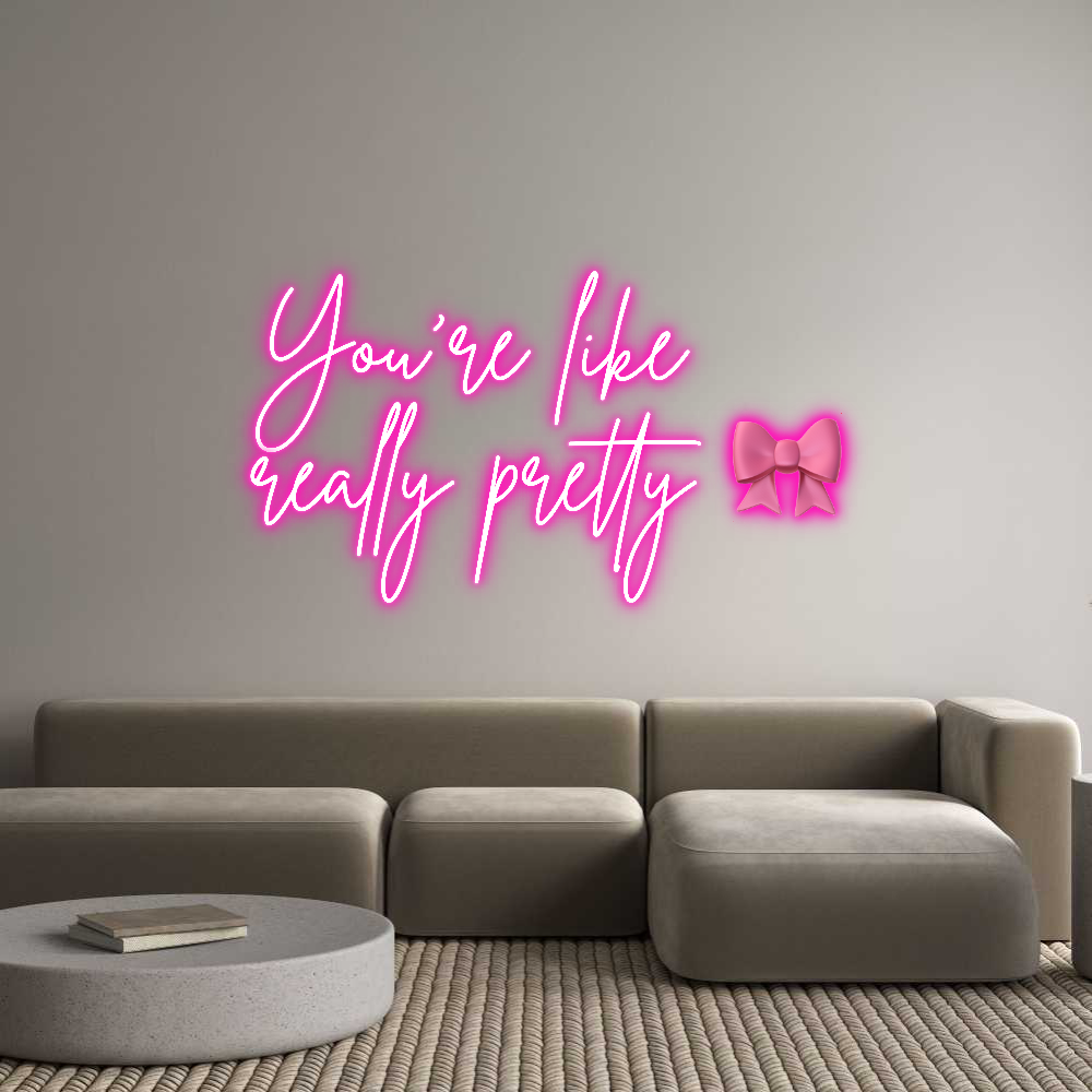 Custom Neon: You’re like
...