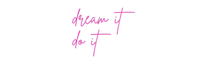 Custom Neon: dream it
do it