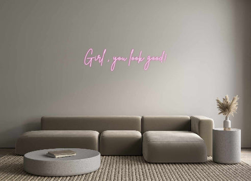Custom Neon: Girl , you lo...