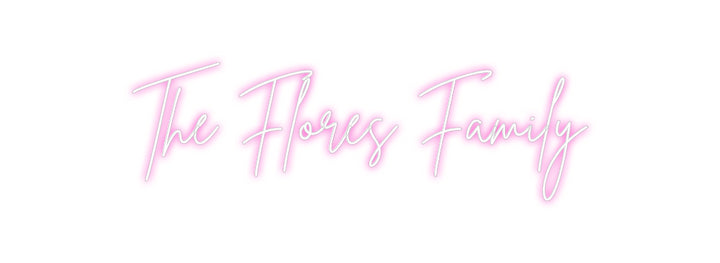 Custom Neon: The Flores Fa...