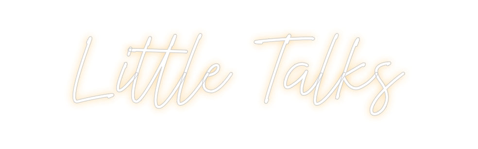 Custom Neon: Little Talks