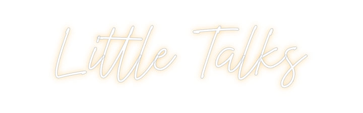 Custom Neon: Little Talks