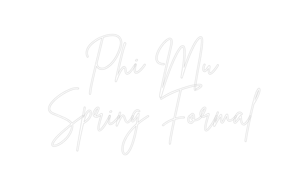 Custom Neon: Phi Mu
Sprin...