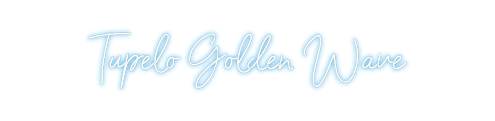 Custom Neon: Tupelo Golden...