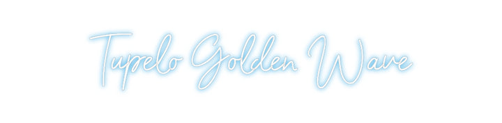 Custom Neon: Tupelo Golden...
