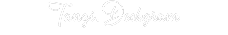 Custom Neon: Tanzi.Deskgram
