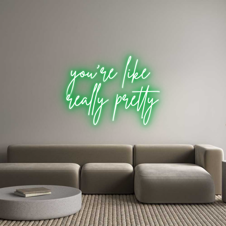 Custom Neon: you're like
...