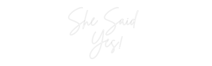 Custom Neon: She Said 
Yes!