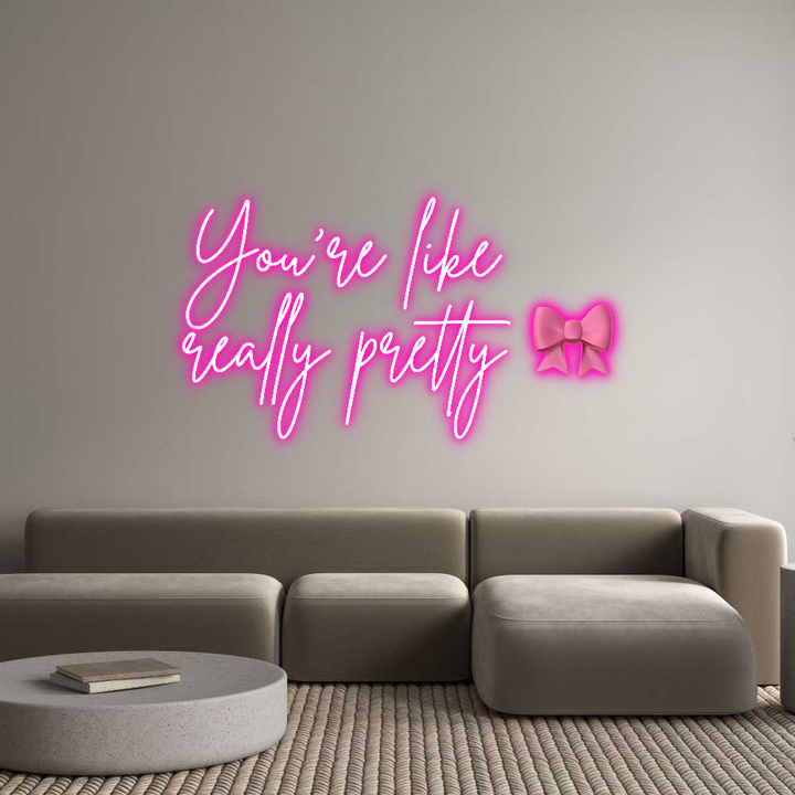 Custom Neon: You’re like
...