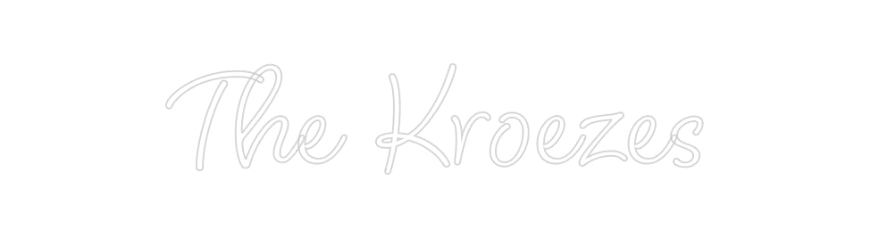 Custom Neon: The Kroezes