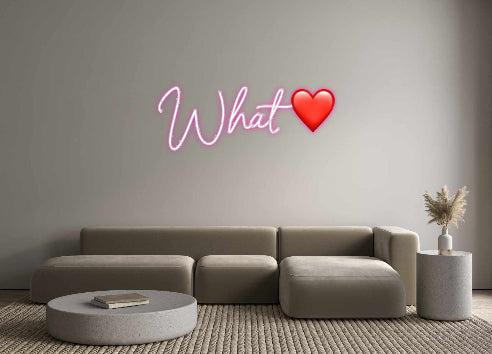 Custom Neon: What ❤️
