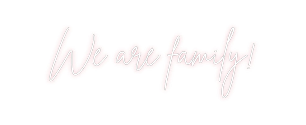 Custom Neon: We are family!