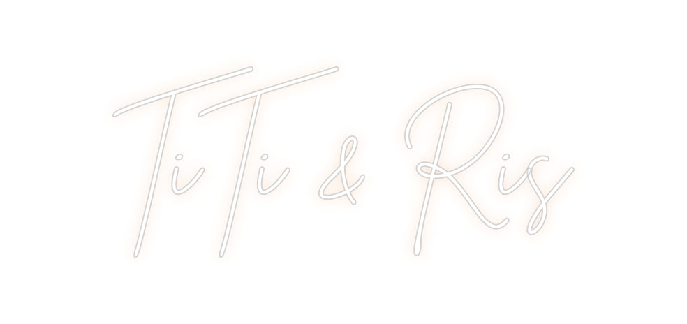 Custom Neon: TiTi & Ris