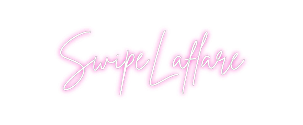 Custom Neon: SwipeLaflare
