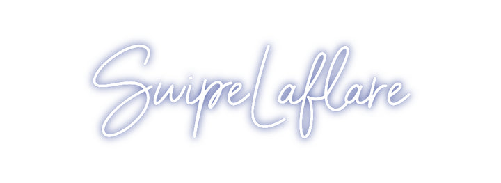 Custom Neon: SwipeLaflare
