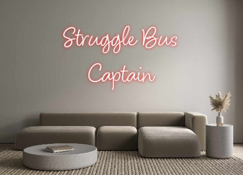 Custom Neon: Struggle Bus
...