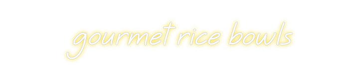 Custom Neon: gourmet rice ...