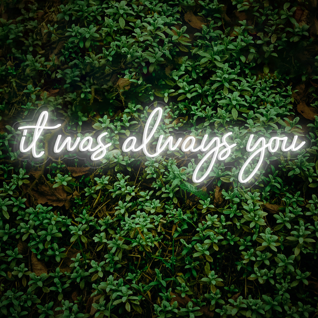 It Was Always You neon sign in white decor greenly background